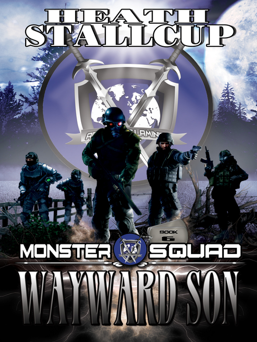 Title details for Wayward Son; a Monster Squad Novel 6 by Heath Stallcup - Available